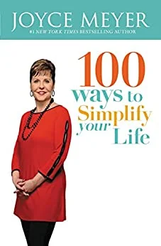 100 Ways to Simplify Your life - Joyce Meyer