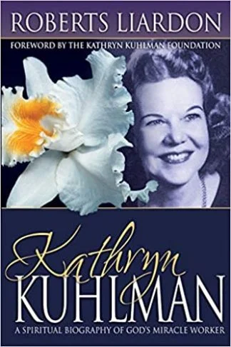 A Biography of Kathryn Kuhlman - Roberts Liardon