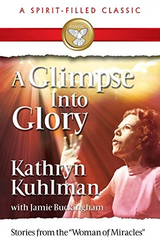 A Glimpse into Glory - Kathryn Kuhlman