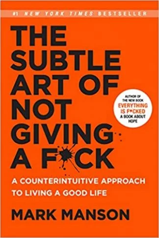 The Subtle Art of not Giving a F*ck - Mark Manson