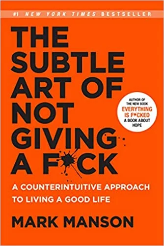 The Subtle Art of not Giving a F*ck - Mark Manson