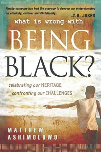 What is Wrong With Being Black - Matthew Ashimolowo