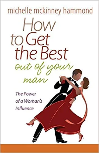 How to Get the BEst Out of Your Man - Michelle McKinney Hammond