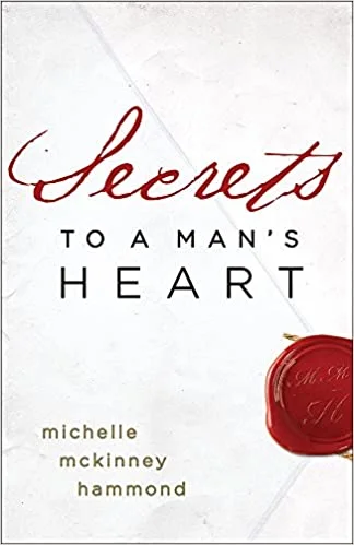 Secrets to a Man's Heart - Michelle McKinney Hammond