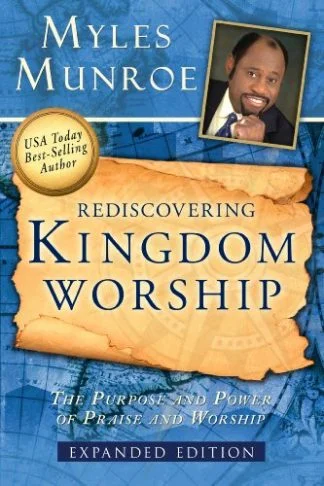 Rediscovering Kingdom Worship - Myles Munroe