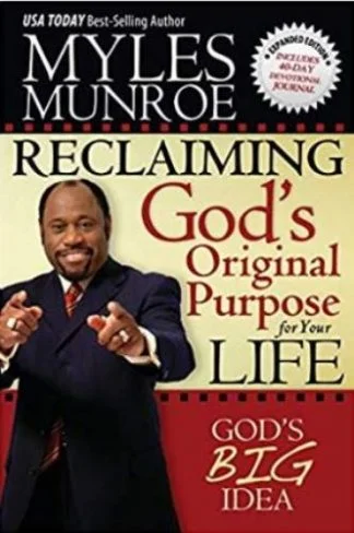 Reclaiming God's Original Purpose for your Life - Myles Munroe