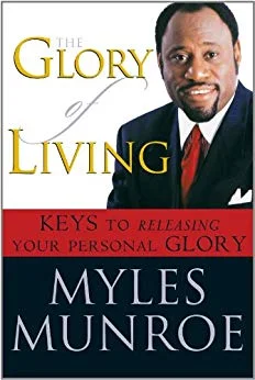 The Glory of Living - Myles Munroe