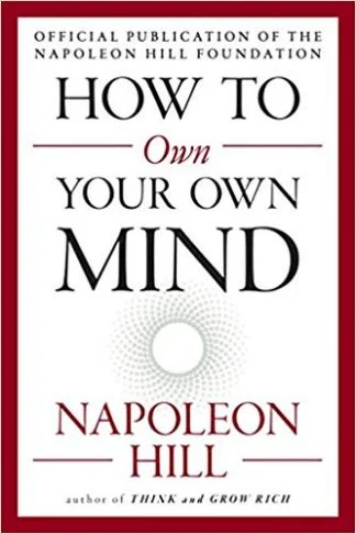 How to Own Your Own Mind - Napoleon Hill