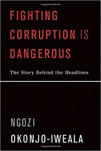 Fighting Corruption is Dangerous - Ngozi Okonjo Iweala