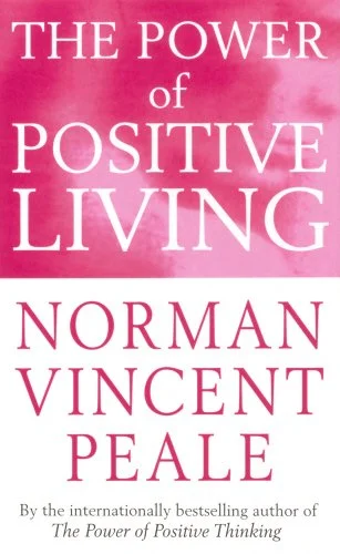 The Power of Positive Living - Norman Vincent Peale