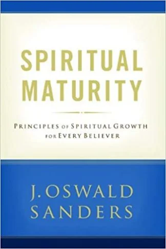 Spiritual Maturity - J. Oswald Sanders