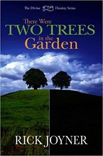 There Were Two Trees in the Garden - Rick Joyner