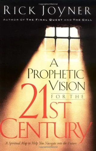 A Prophetic Vision for the 21st Century - Rick Joyner