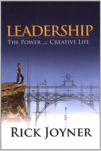 Leadership the Power of the Creative Life - Rick Joyner