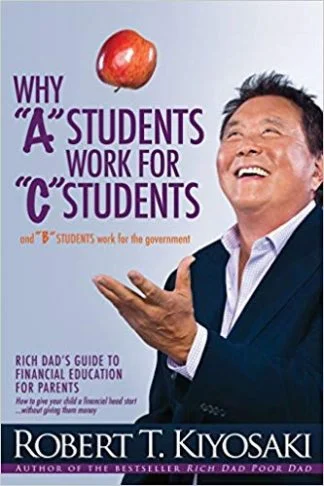 Why A Students Work for C Students - Robert T. Kiyosaki