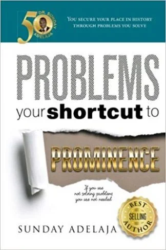 Problems Your Shortcut to Prominence - Sunday Adelaja