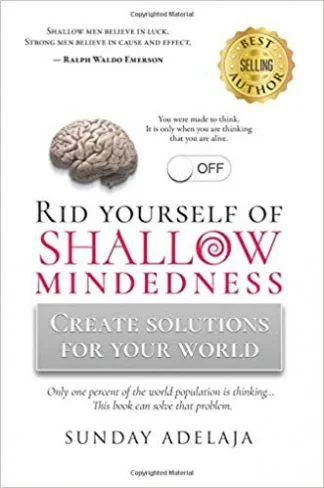 Rid Yourself of Shallowmndedness - Sunday Adelaja