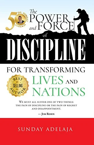 The Force of Discipline for Transforming Lives and nations- Sunday Adelaja