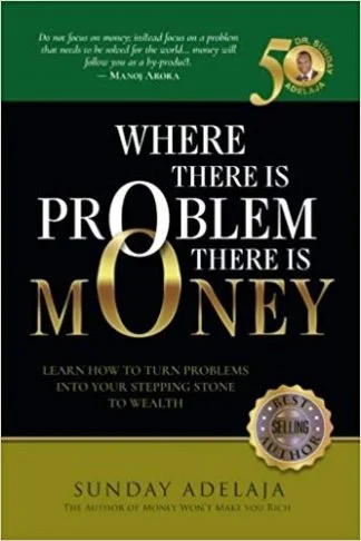 Where There is Problem There is Money - Sunday Adelaja