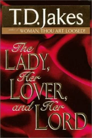 The Lady Her Lover Her Lord - T.D. Jakes