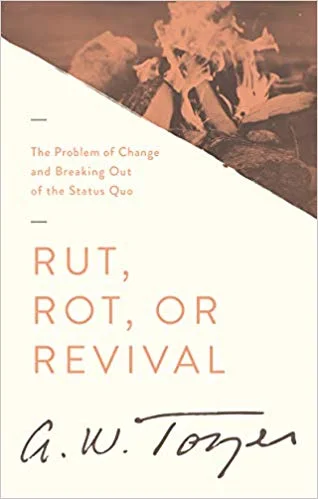 Rut,Rot, or Revival - A.W. Tozer