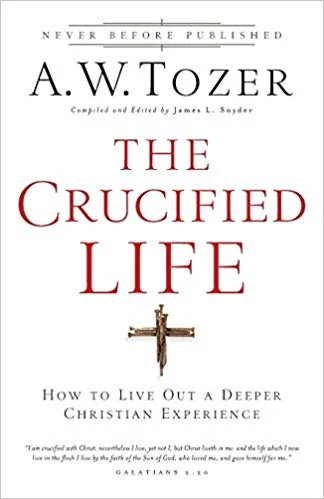 The Crucified Life - A.W. Tozer