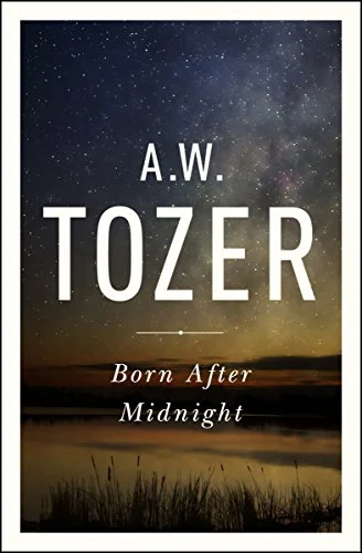 Born After Midnight - A.W. Tozer
