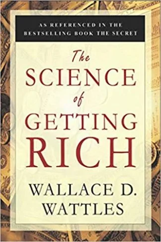 The Science of Getting Rich - Wallace Wattles