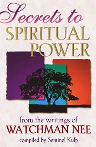 Secrets to Spiritual Power - Watchman Nee