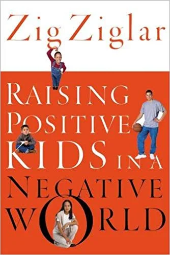 Raising Positive Kids in a Negative World - Zig Ziglar