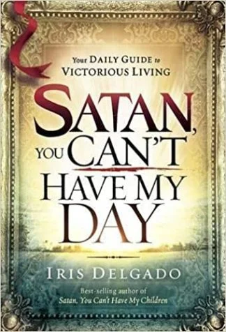 Satan You Can't Have my Day - Iris Delgado
