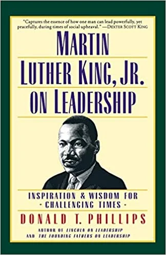 Martin Luther King Jr on Leadership - Donald T. Phillips