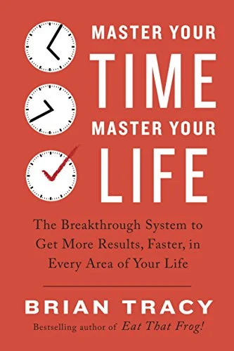 Master Your Time Master Your Life - Brian Tracy