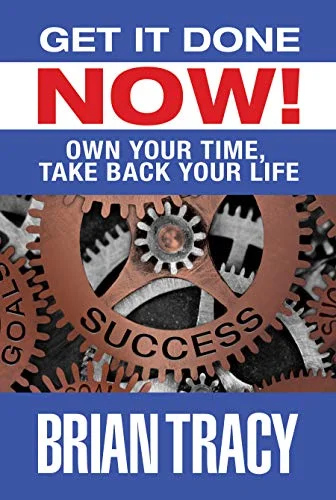 Get it Done Now - Brian Tracy