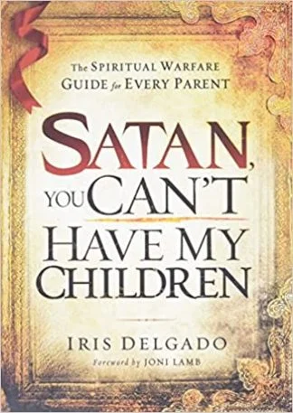 Satan You Can't Have my Children - Iris Delgado