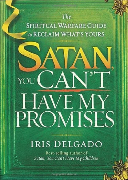 Satan You Can't Have my Promises - Iris Delgado