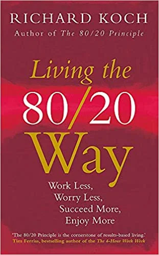 Living the 80/20 Way - Richard Koch