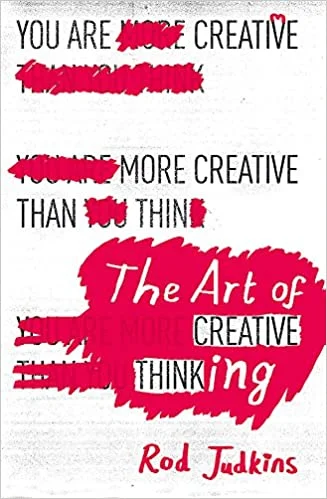 The Art of Creative Thinking - Rod Judkins