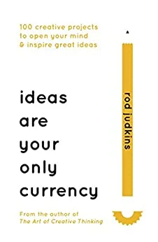 Ideas are Your Only Currency - Rod Judkins