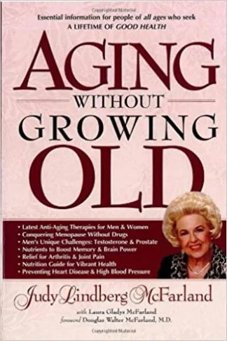 Aging Without Growing Old - Judy Lindberg McFarland