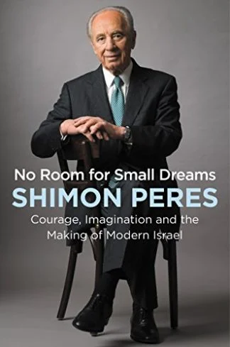 No Room for Small Dreams - Shimon Peres