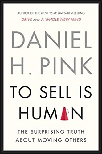 To Sell is Human - Daniel H. Pink