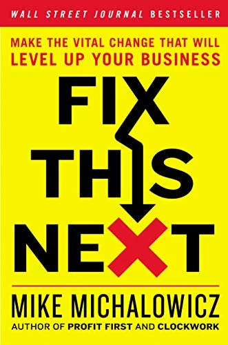 Fix this Next - Mike Michalowicz