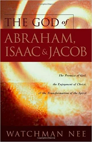 The God of Abraham Isaac and Jacob - Watchman Nee