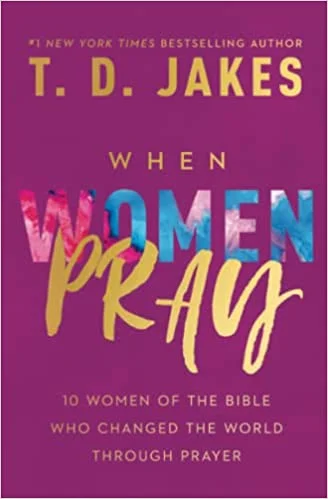 When Women Pray - T.D. Jakes