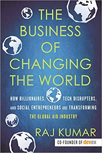 The Business of Changing the World - Raj Kumar