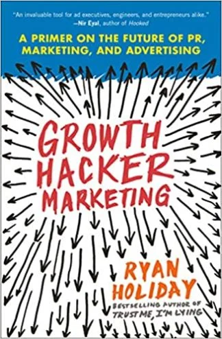 Growth Hacker Marketing - Ryan Holiday