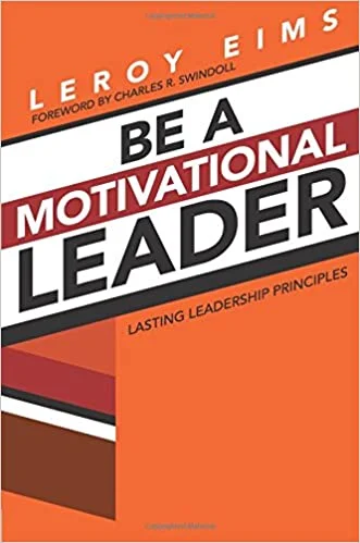 Be a Motivational Leader - LeRoy Eims