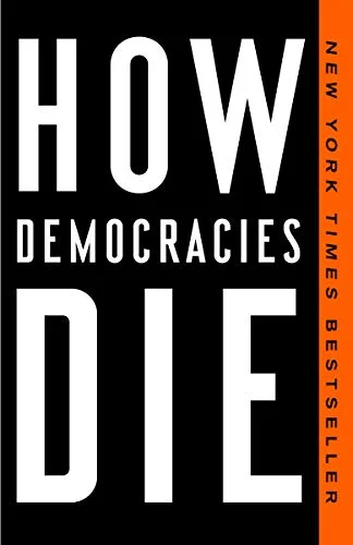 How Democracies Die - Steven Levitsky