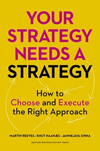 Your Strategy Needs a Strategy - Martin Reeves